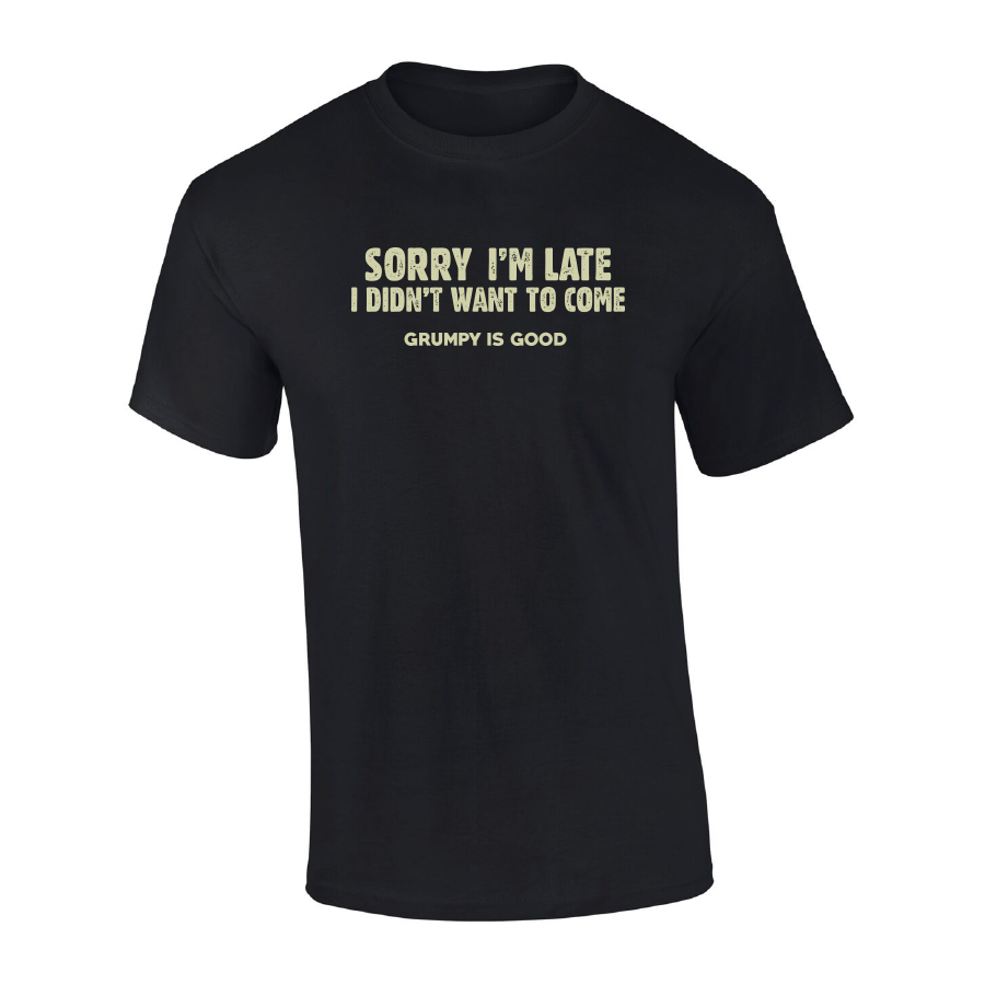Sorry I'm Late Grumpy Tee - Black - Catani Clothing