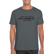 I May Be Wrong, But I Doubt It... Tee - Charcoal - Catani Clothing