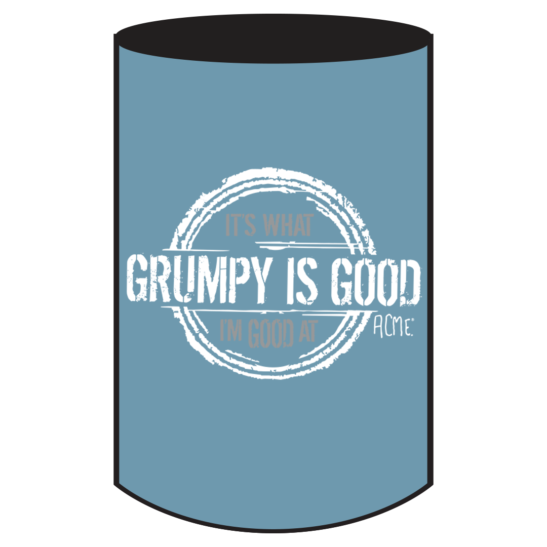 Grumpy Is Good What I'm Good At stubby holder